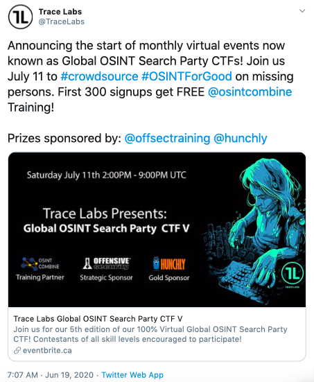 Tweet from Trace Labs: "Announcing the start of monthly virtual events now known as Global OSINT Search Party CTFs! Join us July 11 to #crowdsource #OSINTForGood on missing persons. First 300 signups get FREE @osintcombine Training!"