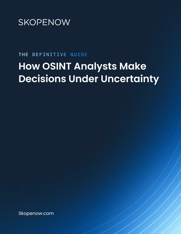 The Definitive Guide: How OSINT Analysts Make Decisions Under Uncertainty