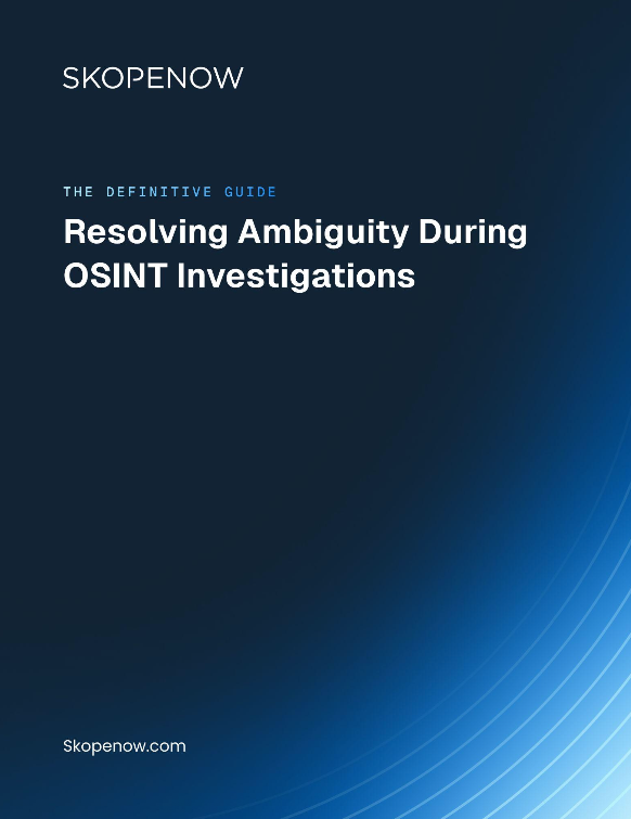 The Definitive Guide: Resolving Ambiguity During OSINT Investigations