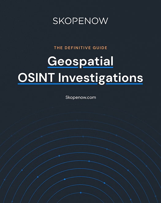 The Definitive Guide: Geospatial OSINT Investigations